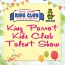 King Parrot Kid’s Club Talent Show